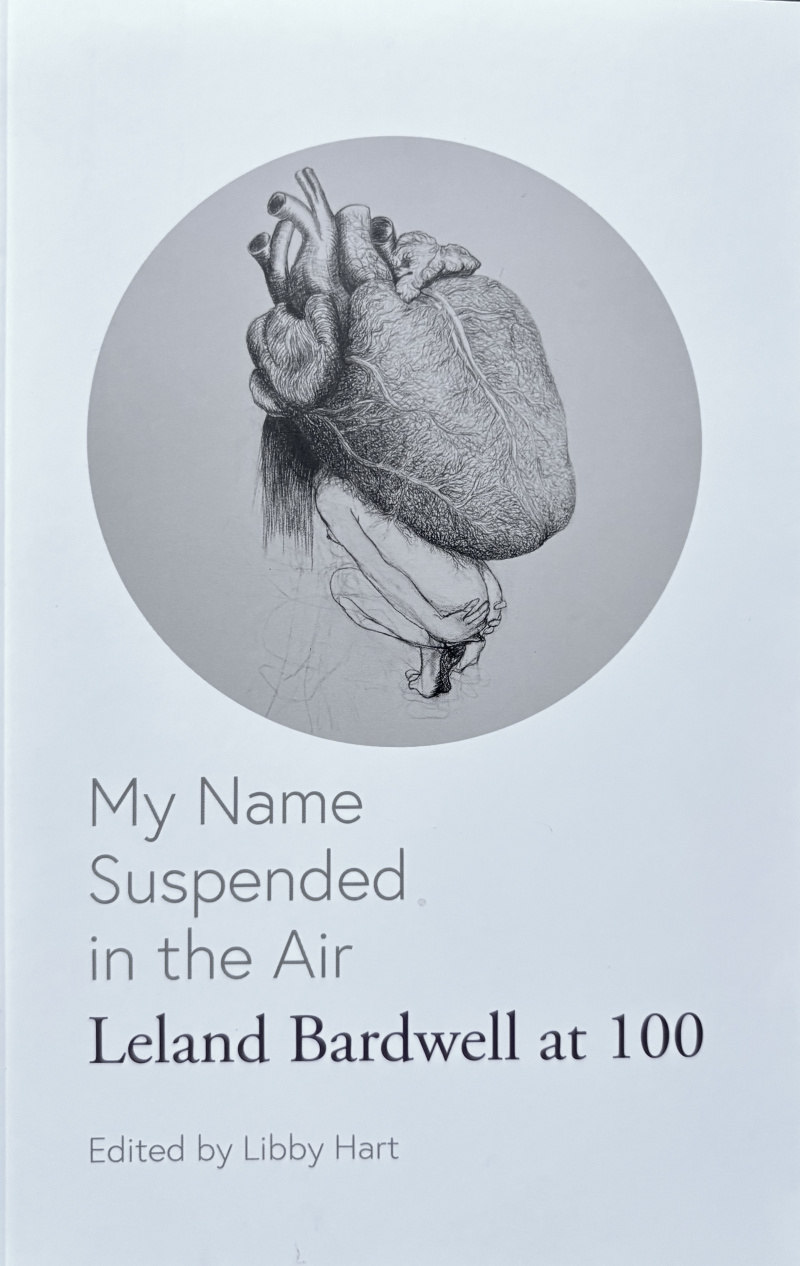 My Name Suspended in the Air: Leland Bardwell at 100
